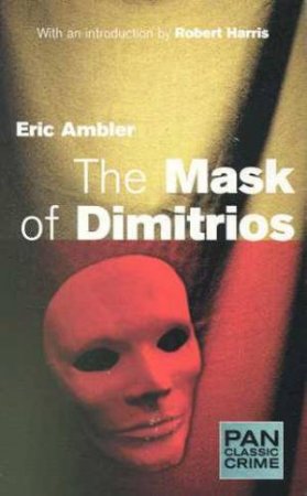 The Mask Of Dimitrios by Eric Ambler