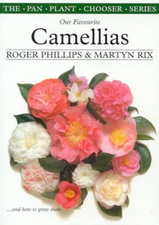 Our Favourite Camellias by Roger Phillips & Martyn Rix