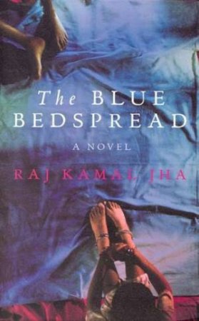 The Blue Bedspread by Raj Kamal Jha
