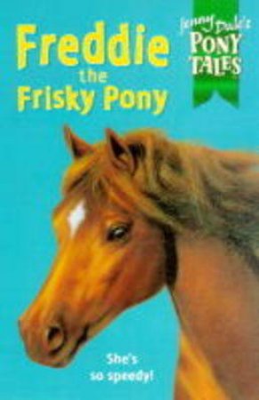 Freddie The Frisky Pony by Jenny Dale