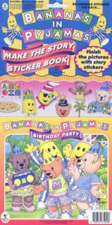 Bananas In Pyjamas Make The Story Sticker Book: Birthday Party by Various