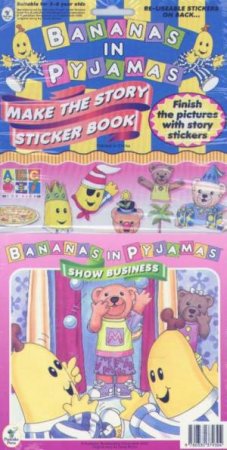 Bananas In Pyjamas Make The Story Sticker Book: Show Business by Various