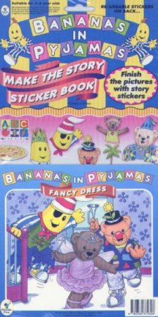 Bananas In Pyjamas Make The Story Sticker Book: Fancy Dress by Various