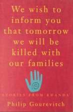 We Wish To Inform You That Tomorrow We Will Be Killed With Our Families