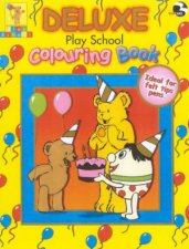 Play School Deluxe Colouring Book