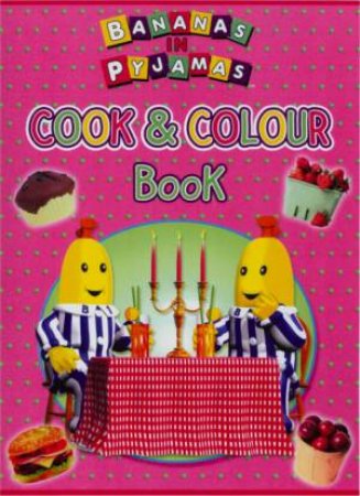 Bananas In Pyjamas Cook & Colour Book by Various
