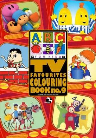 ABC TV Favourites Colouring Book 9 by ABC Compilations 