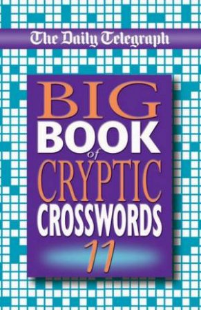 The Daily Telegraph Big Book Of Cryptic Crosswords 11 by Various