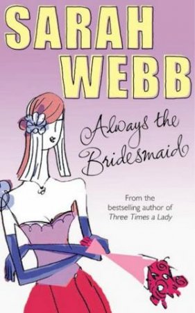 Always The Bridesmaid by Sarah Webb