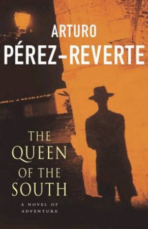 Queen Of The South by Arturo Perez-Reverte