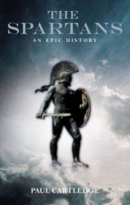 The Spartans An Epic History