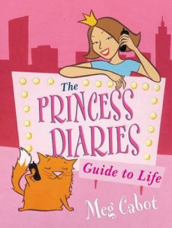 The Princess Diaries: Princess Mia's Guide To Life by Meg Cabot