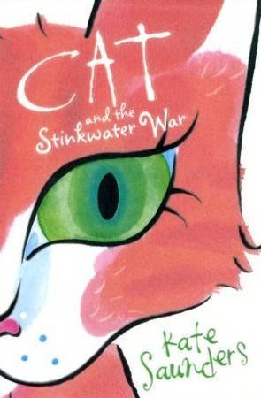 Cat And The Stinkwater War by Kate Saunders