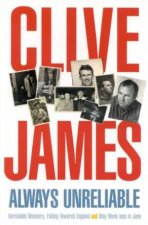 Always Unreliable Clive James Memoirs Omnibus