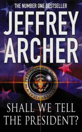 Shall We Tell The President? by Jeffrey Archer
