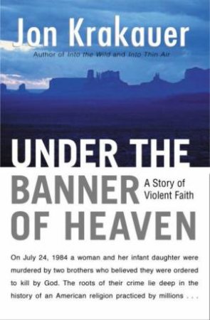 Under The Banner Of Heaven by Jon Krakauer