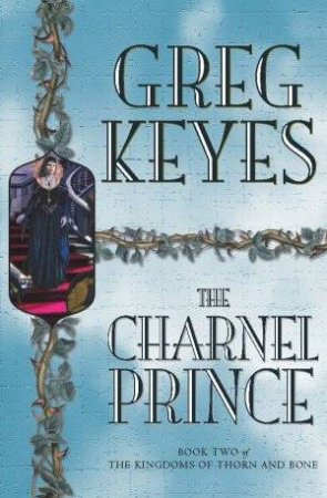 The Charnel Prince by Greg Keyes