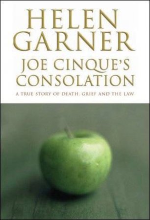 Joe Cinque's Consolation by Helen Garner