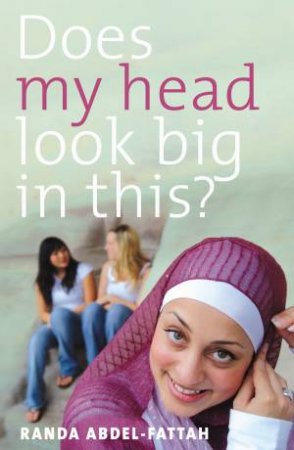 Does My Head Look Big In This? by Randa Abdel-Fattah