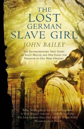 The Lost German Slave Girl by John Bailey