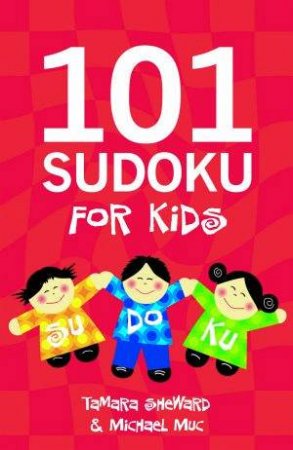 101 Sudoku For Kids by Tamara Sheward & Michael Muc