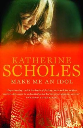 Make Me An Idol by Katherine Scholes