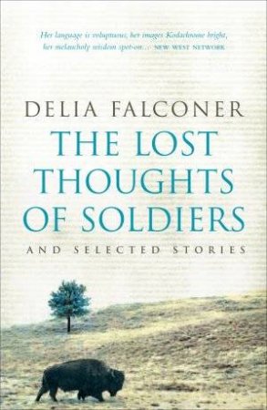 Lost Thoughts Of Soldiers & Selected Stories by Delia Falconer