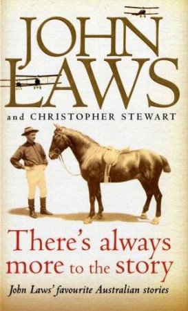 There's Always More To The Story by John Laws