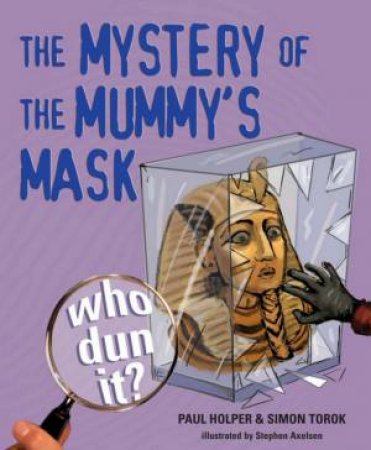 The Mystery of the Mummy's Mask by Paul Holper & Simon Torok