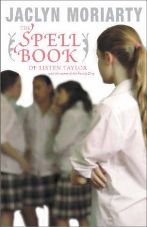 The Spell Book of Listen Taylor by Jaclyn Moriarty