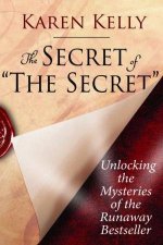 The Secret of The Secret Unlocking The Mysteries of the Runaway Bestseller