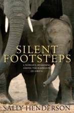 Silent Footsteps A Womans Awakening Among The Elephants Of Africa