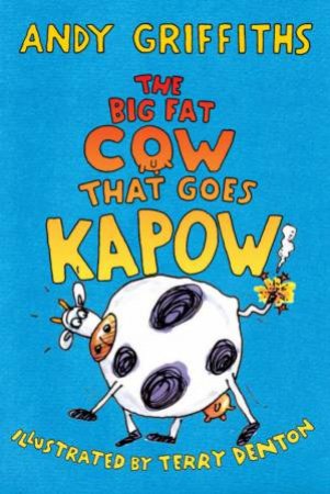 The Big Fat Cow That Goes Kapow by Andy Griffiths