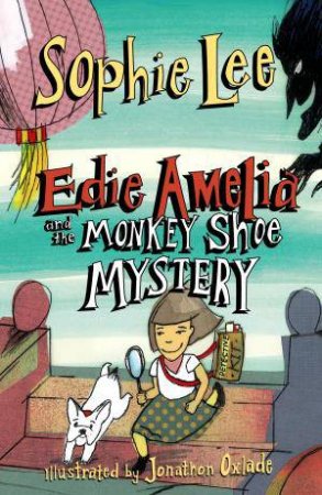 Edie Amelia and the Monkey Shoe Mystery by Sophie Lee