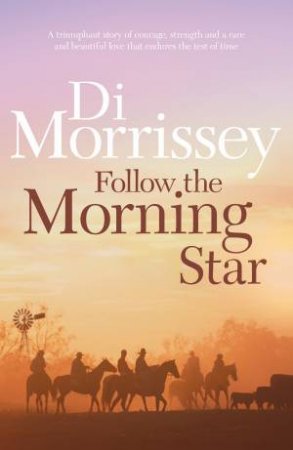 Queenie and TR: Follow the Morning Star by Di Morrissey