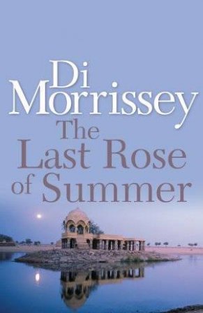 The Last Rose of Summer by Di Morrissey