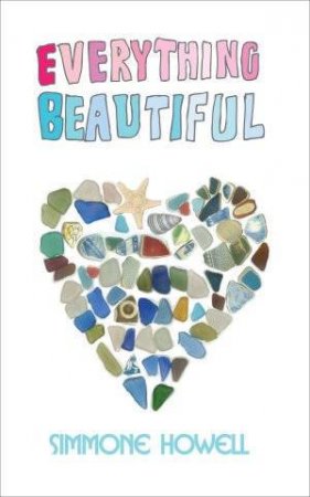 Everything Beautiful by Simmone Howell