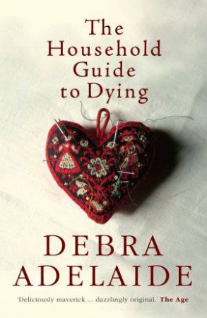 Household Guide to Dying by Debra Adelaide