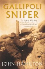 Gallipoli Sniper The Life of Billy Sing