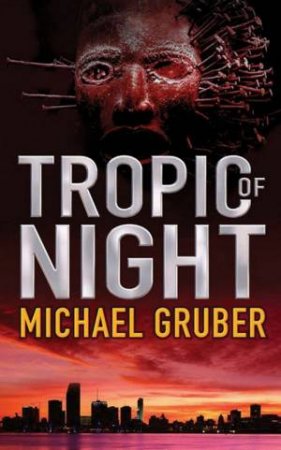 Tropic Of Night by Michael Gruber