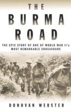 The Burma Road The Epic Story Of One Of World War IIs Most Remarkable Endeavours