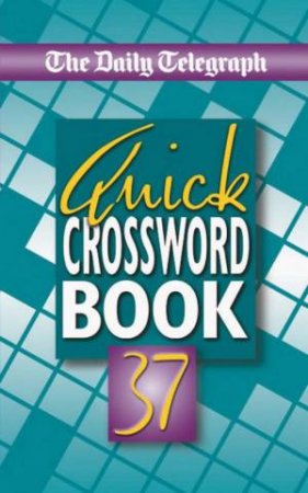 Daily Telegraph Crosswords: Quick Crossword Book 37 by Daily Telegraph