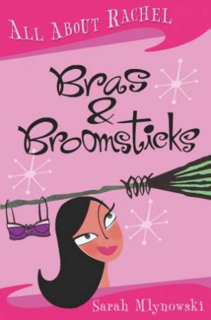 All About Rachel: Bras And Broomsticks by Sarah Mlynowski
