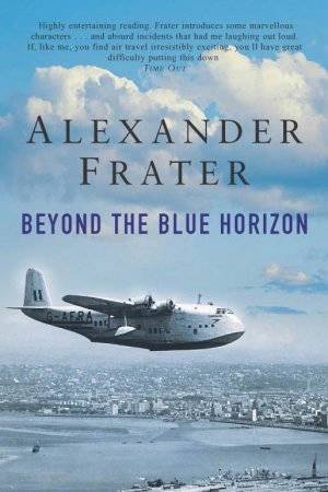 Beyond The Blue Horizon by Alexander Frater