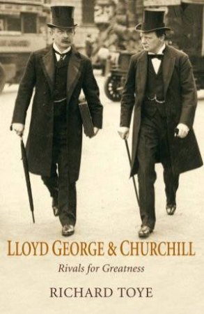 Lloyd George And Churchill by Richard Toye