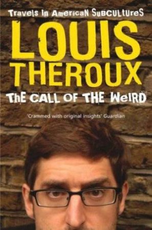 The Call Of The Weird by Louis Theroux