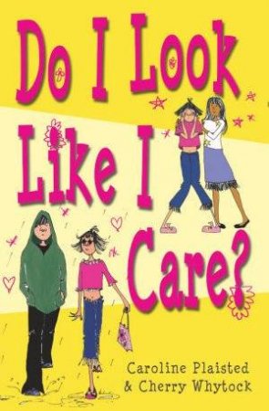 Do I Look Like I Care? by Caroline Plaisted & Cherry Whytock