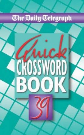 The Daily Telegraph: Quick Crossword Book 39 by Daily Telegraph