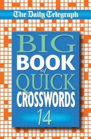 Big Book Of Quick Crosswords 14 by Daily Telegraph