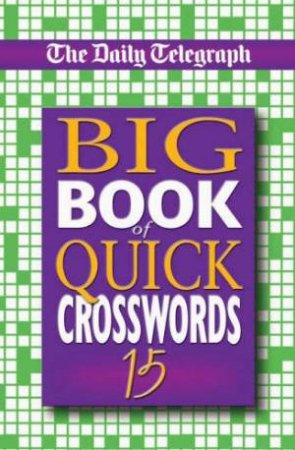 Big Book Of Quick Crosswords 15 by Daily Telegraph
